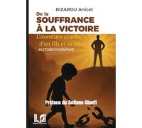 DE LA SOUFFRANCE À LA VICTOIRE: L’aventure cruelle d'un fils et sa mère