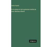 De la statue et de la peinture traités de Leon-Battista Alberti