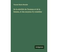 De la stérilité de l'homme et de la femme, et des moyens d'y remédier