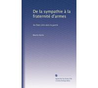 De la sympathie à la fraternité d'armes: les États-Unis dans la guerre: Volume 1