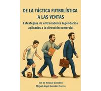 De la táctica futbolística a las ventas: Estrategias de entrenadores legendarios aplicadas a la dirección comercial