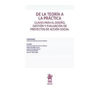 De la teoría a la práctica. Claves para el diseño, gestión y evaluación de proyectos de acción social (Manuales de Derecho Civil y Mercantil)