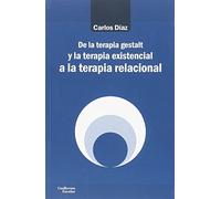 De La Terapia Gestalt Y La Terapia Existencial A La Terapia Relacional