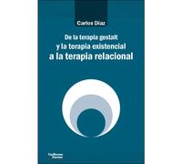 De la terapia gestalt y la terapia existencial a la terapia relacional | Carlos Díaz