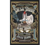 De la Terre à la Lune - Les voyages extraordinaires - édition intégrale et illustré: Annotée