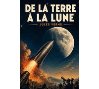 De la terre à la lune: Une aventure visionnaire vers l’espace