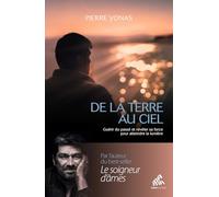 De la Terre au Ciel: Guérir du passé et révéler sa force pour atteindre la lumière