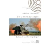 De la terre saccagée: Quel avenir pour l'ex-Congo belge ?