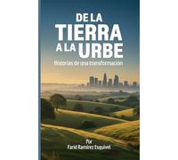 De la tierra a la Urbe: Historias de una transformación