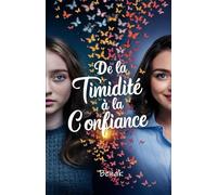 DE LA TIMIDITÉ À LA CONFIANCE (Développement personnel)