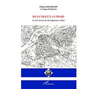 De la trace à la trame: La voie, lecture du développement urbain