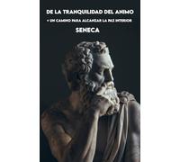 DE LA TRANQUILIDAD DEL ANIMO: Versión Completa + Un camino para alcanzar la paz interior