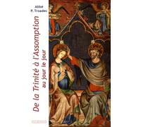 De la Trinité à l'Assomption au jour le jour: Lectures et méditations quotidiennes pour prier seul ou en famille