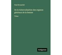De la tuberculisation des organes génitaux de la femme: Thèse