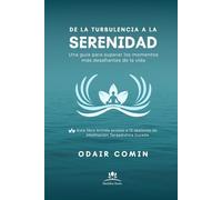 De la Turbulencia a la Serenidad: Una guía para superar los momentos más desafiantes de la vida