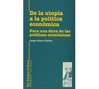 De la utopía a la política económica: Para una ética de las políticas económicas: 17 (Horizonte dos mil)