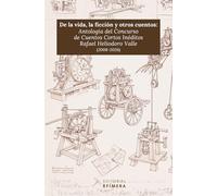 De la vida, la ficción y otros cuentos: Antología del Concurso de Cuentos Cortos Inéditos Rafael Heliodoro Valle (2008-2026)