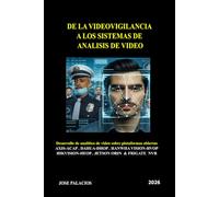 De La Videovigilancia a Los Sistemas de Analisis de Video: Desarrollo de Analiticos para Plataformas Abiertas: Axis-ACAP, Dahua-DHOP, Hanwha-HVOP, Hikvision-HEOP, Nvidia Jetson Nano, Frigate AI-NVR