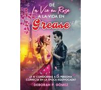 De La vie en Rose a la vida en Grease - Nueva edición extendida - enemies to lovers, small town, amigos de la infancia, musical, comedia romántica