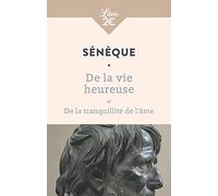 De la vie heureuse: Et De la tranquillité de l’âme