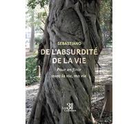 De l'absurdité de la vie: Pour en finir avec la vie, ma vie