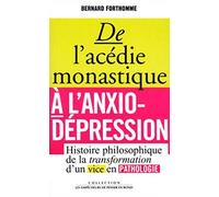 De l'acédie monastique à l'anxio-dépression: Histoire philosophique de la transformation d'un vice en pathologie