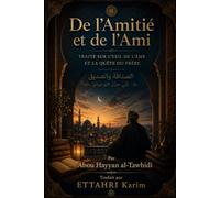 De l'Amitié et de l'Ami: Traité sur l'exil de l'âme et la quête du frère