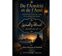 De l'Amitié et de l'Ami: Traité sur l'exil de l'âme et la quête du frère