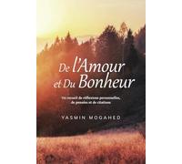 De l'Amour et du Bonheur: Un recueil de réflexions personnelles, de pensées et de citations