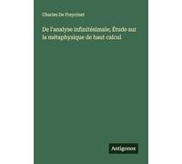 De l'analyse infinitésimale; Étude sur la métaphysique de haut calcul