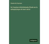 De l'analyse infinitésimale; Étude sur la métaphysique de haut calcul