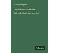 De l'analyse infinitésimale: Étude sur la métaphysique haut calcul