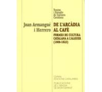 De Larcadia Al Cafe: Formes De Cultura Catalana A Lalguer