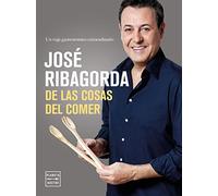 De las cosas del comer: Un viaje gastronómico extraordinario (Ensayo)