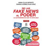 De las fake news al poder la ultraderecha que ya está aquí