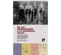 De las hermandades a la seguridad social: Estudios sobre previsión social en el País Vasco, siglos XIX (Investigación y Debate)