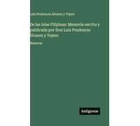 De las Islas Filipinas: Memoria escrita y publicada por Don Luis Prudencio Álvarez y Tejero: Memoria