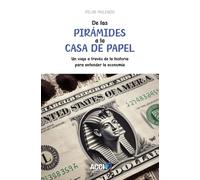 DE LAS PIRÁMIDES A LA CASA DE PAPEL: Un viaje a través de la historia para entender la economía