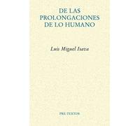 De las prolongaciones de lo humano: Artefactos culturales y protocolos de la experiencia: 1783 (Ensayo)