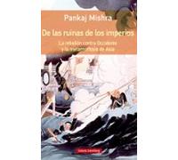 De Las Ruinas De Los Imperios (ed. Rústica): La Rebelión Contra Occidente Y La Metamorfosis De Asia