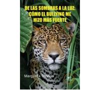 De Las Sombras A La Luz: Cómo El Bullying Me Hizo Más Fuerte