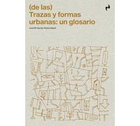 (DE LAS) TRAZAS Y FORMAS URBANAS: UN GLOSARIO (ARQUITECTURA)