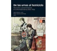 DE LAS URNAS AL HEMICICLO: Elecciones y parlamentarismo en la Península Ibérica (1875-1926) (Coediciones)