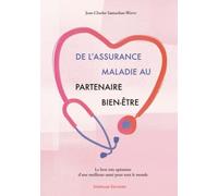 De l'assurance maladie au partenaire bien-être: Le livre très optimiste d'une meilleure santé pour tout le monde