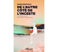 De l'autre côté de l'inceste: A la rencontre des enfants agresseurs