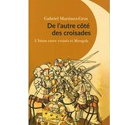 De l'autre côté des croisades: L'islam entre Croisés et Mongols. XIe-XIIIe siècle