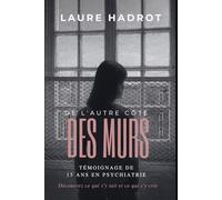 De l'autre côté des murs: Témoignage de 15 ans en psychiatrie