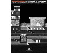 De Ledoux à Le Corbusier: Origine et développement de l'architecture autonome