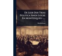 De Leer Der Trias Politica Sinds Locke En Montesquieu ......
