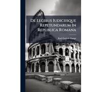 De Legibus Iudiciisque Repetundarum In Republica Romana